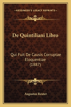Paperback De Quintiliani Libro: Qui Fuit De Causis Corruptae Eloquentiae (1887) [Latin] Book