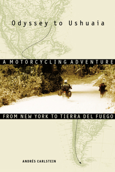 Paperback Odyssey to Ushuaia: A Motorcycling Adventure from New York to Tierra del Fuego Book