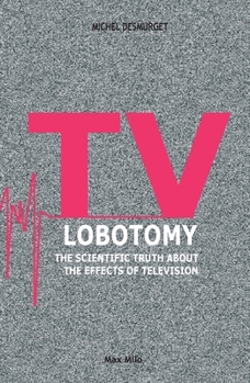 Paperback TV Lobotomy: The scientific truth about the effects of television Book