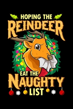 Hoping The Reindeer Eat The Naughty List: Blank Lined Funny Novelty Christmas Journal To Write In