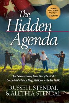 Hardcover The Hidden Agenda: An Extraordinary True Story Behind Colombia's Peace Negotiations with the Farc Book