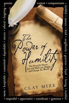 The Power of Humility: The Powerful Secret That Will Make You Happy and Change the World