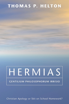 Hardcover Hermias, Gentilium Philosophorum Irrisio: Christian Apology or Skit on School Homework? Book