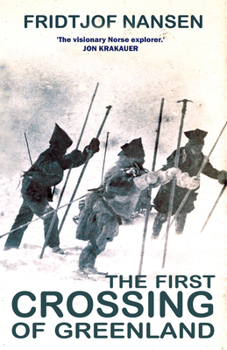 Paperback The First Crossing of Greenland: The Daring Expedition That Launched Artic Exploration Book