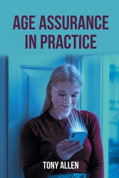 Paperback Age Assurance in Practice: The Challenges of Applying It in the Real World Book