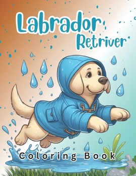 Labrador Retriever Coloring Book: Fun and Easy Dogs Coloring Pages