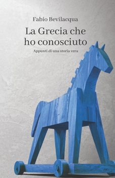 Paperback La Grecia che ho conosciuto: Appunti di una storia vera [Italian] Book
