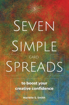 Paperback Seven Simple Card Spreads to Boost Your Creative Confidence: Seven Simple Spreads Book 3 Book