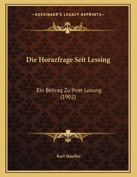Paperback Die Horazfrage Seit Lessing: Ein Beitrag Zu Ihrer Losung (1902) [German] Book