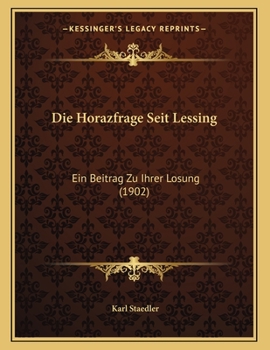 Paperback Die Horazfrage Seit Lessing: Ein Beitrag Zu Ihrer Losung (1902) [German] Book
