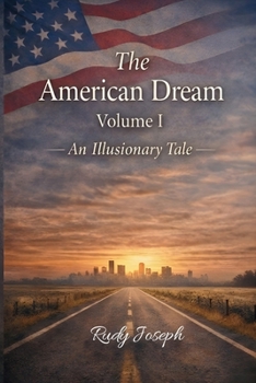 Paperback The American Dream: Volume I - An Illusionary Tale Book