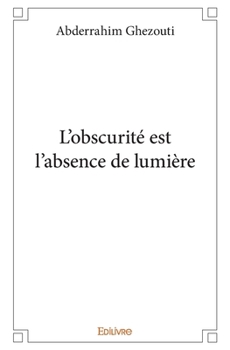 Paperback L'obscurité est l'absence de lumière [French] Book