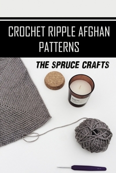 Paperback Crochet Ripple Afghan Patterns: The Spruce Crafts: Classic Afghan Pattern Crochet Book