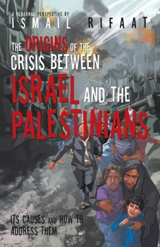 Paperback The Origins of the Crisis Between Israel and the Palestinians: Its Causes and How to Address Them Book