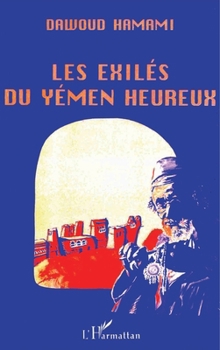 Paperback Les exilés du Yémen heureux [French] Book