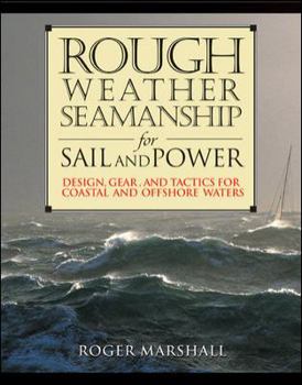 Hardcover Rough Weather Seamanship for Sail and Power: Design, Gear, and Tactics for Coastal and Offshore Waters Book