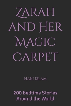 Zarah and Her Magic Carpet: 200 Bed Time Stories Around the World