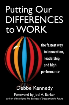 Hardcover Putting Our Differences to Work: The Fastest Way to Innovation, Leadership and High Performance Book