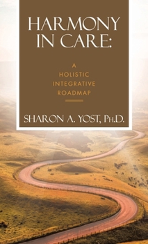 Hardcover Harmony in Care: A Holistic Integrative Roadmap Book