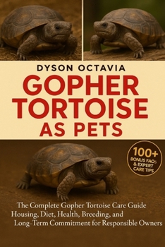 Paperback Gopher Tortoise as Pets: The Complete Gopher Tortoise Care Guide Housing, Diet, Health, Breeding, and Long-Term Commitment for Responsible Owners Book