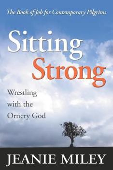 Paperback Sitting Strong: Wrestling with the Ornery God Book