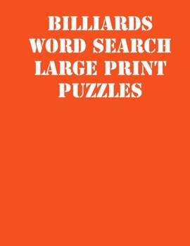 Paperback Billiards Word Search Large print puzzles: large print puzzle book.8,5x11, matte cover, soprt Activity Puzzle Book with solution [Large Print] Book