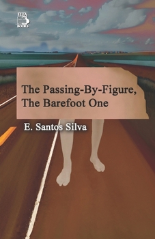 Paperback The Figure Passing By, The Barefoot One Book