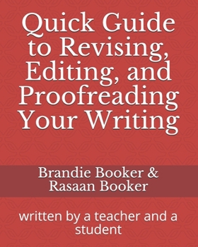 Paperback Quick Guide to Revising, Editing, and Proofreading Your Writing: written by a teacher and a student Book