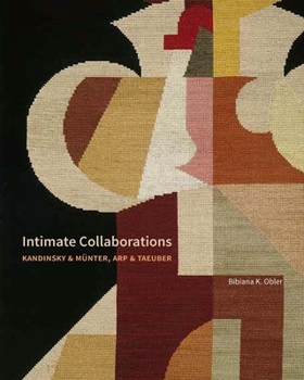 Hardcover Intimate Collaborations: Kandinsky and Münter, Arp and Taeuber Book