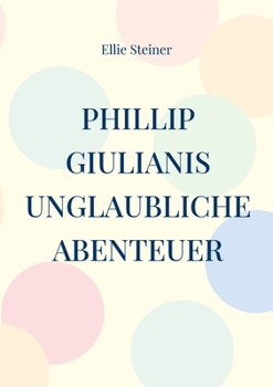 Paperback Phillip Giulianis unglaubliche Abenteuer [German] Book