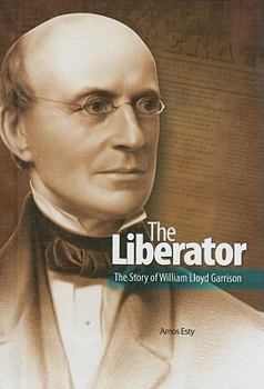 Library Binding The Liberator: The Story of William Lloyd Garrison Book