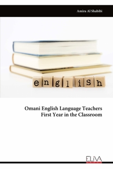 Paperback Omani English Language Teachers First Year in the Classroom Book