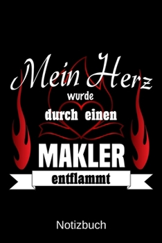 Mein Herz wurde durch einen Makler entflammt: A5 Notizbuch | Liniert 120 Seiten | Geschenk/Geschenkidee zum Geburtstag | Weihnachten | Ostern | Vatertag | Muttertag | Namenstag (German Edition)