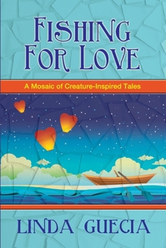 Paperback Fishing For Love: A Mosaic of Creature-Inspired Tales Book