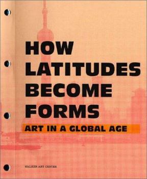 Paperback How Latitudes Become Forms: Art in a Global Age Book