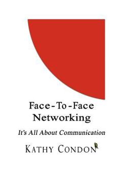 Paperback Face-To-Face Networking: It's All about Communication Book