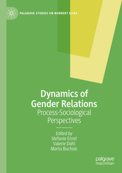 Hardcover Dynamics of Gender Relations: Process-Sociological Perspectives Book