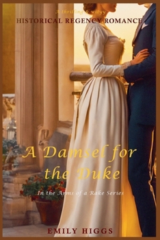 A Damsel for the Duke: A Thrilling & Witty Historical Regency Romance Novel (In the Arms of a Rake)