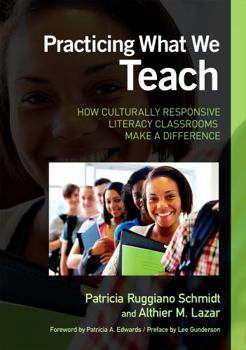 Paperback Practicing What We Teach: How Culturally Responsive Literacy Classrooms Make a Difference Book