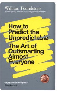Paperback How to Predict the Unpredictable: The Art of Outsmarting Almost Everyone Book