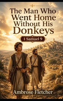 Paperback The Man Who Went Home Without His Donkeys Book