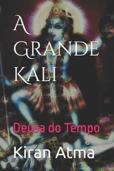 Paperback A Grande Kali: Deusa do Tempo [Portuguese] Book