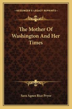Paperback The Mother Of Washington And Her Times Book