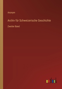 Archiv für Schweizerische Geschichte: Zweiter Band