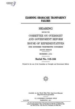 Paperback Examining Obamacare transparency failures: hearing before the Committee on Oversight and Government Reform Book