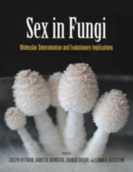 Hardcover Sex in Fungi: Molecular Determination and Evolutionary Implications Book