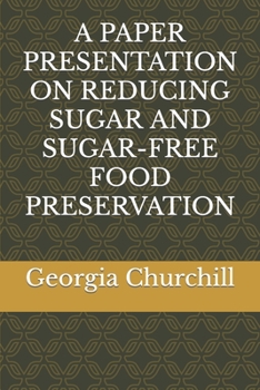 Paperback A Paper Presentation on Reducing Sugar and Sugar-Free Food Preservation [Large Print] Book