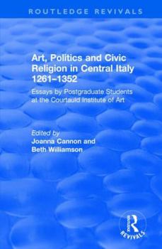 Paperback Art, Politics and Civic Religion in Central Italy, 1261-1352: Essays by Postgraduate Students at the Courtauld Institute of Art Book