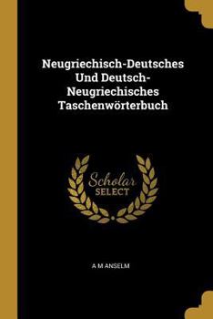Paperback Neugriechisch-Deutsches Und Deutsch-Neugriechisches Taschenwörterbuch [German] Book