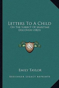 Paperback Letters To A Child: On The Subject Of Maritime Discovery (1821) Book